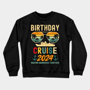 Birthday Cruise Shirts 2024 Squad Family Vacation Summer Crewneck Sweatshirt